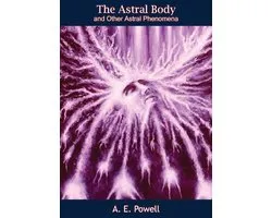 The Astral Body and Other Astral Phenomena