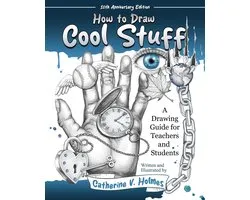 How to Draw Cool Stuff- How to Draw Cool Stuff: A Drawing Guide for Teachers and Students