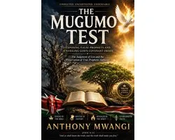 The Mugumo Test: Exposing False Prophets and Unveiling God’s Covenant Order