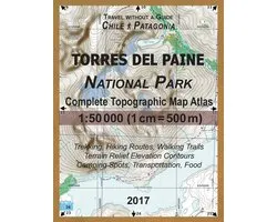 Travel Without a Guide Hiking Topo Maps- 2017 Torres del Paine National Park Complete Topographic Map Atlas 1