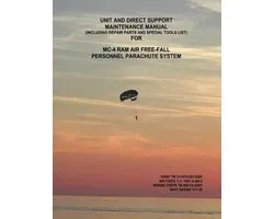 Unit and Direct Support Maintenance Manual (Including Repair Parts and Special Tools List) For MC-4 RAM Air Free-Fall Personnel Parachute System