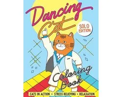 Dancing Cat Coloring Book Solo edition: Cats in Action Stress Relieving Relaxation A Fun Colouring Gift Book for Cats Lovers Dancer Animal Designs