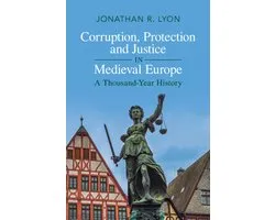 Corruption, Protection and Justice in Medieval Europe