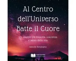 Al Centro dell’Universo Batte il Cuore