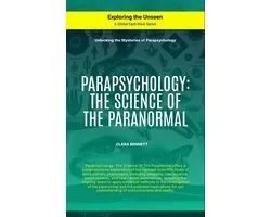 Exploring the Unseen - Parapsychology: The Science Of The Paranormal