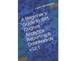 A Beginner's Guide to IBM Cognos Analytics Reporting & Dashboards