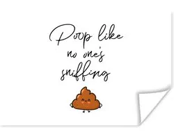Affiche Dictons - Citations - Poop like no one's sniffing - Poep - 30x20 cm