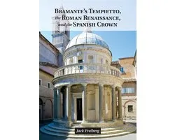 Bramante's Tempietto, the Roman Renaissance, and the Spanish Crown