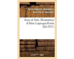 Zozo Et Toto. Illustrations d'Aline Lapicque-Perrin