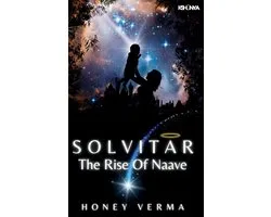 Solvitar - The Rise Of Naave: A Graphic Novel for Curious Minds - Where a New Universe Begins and One Boy Redefines What It Means to Be a Hero