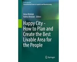 EcoProduction - Happy City - How to Plan and Create the Best Livable Area for the People