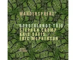 Borderlands Trio, Stephan Crump, Kris Davis, Eric McPherson - Wandersphere (2 CD)