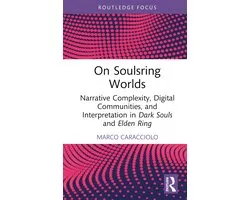 Routledge Advances in Game Studies- On Soulsring Worlds