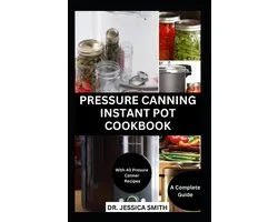 Pressure Canning Instant Pot Cookbook