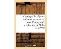 Catalogue de tableaux modernes par Anastasi, Corot, Daubigny de la collection de M. G.