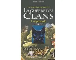 Guerre Des Clans: La Derniere Prophetie- Crepuscule