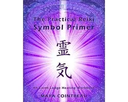 The Practical Reiki Symbol Primer - An Earth Lodge Healing Workbook