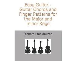Easy Guitar - Guitar Chords and Finger Patterns for the Major and minor Keys