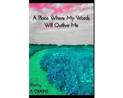 A Place Where My Words Will Outlive Me