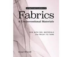Ultimate Encyclopedia of Fabrics & Unconventional Materials