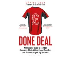 Done Deal An Insider's Guide to Football Contracts, MultiMillion Pound Transfers and Premier League Big Business