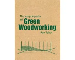 The Encyclopedia of Green Woodworking