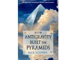 How Antigravity Built the Pyramids