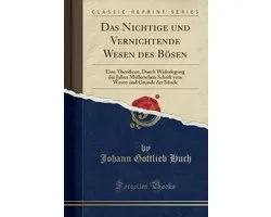 Das Nichtige Und Vernichtende Wesen Des Bösen