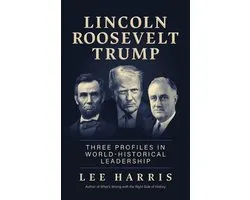 Lincoln, Roosevelt, Trump