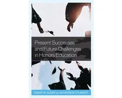 Honors Education in Transition - Present Successes and Future Challenges in Honors Education