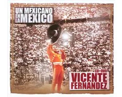 Vicente Fernandez: Un Mexicano En La Mexico