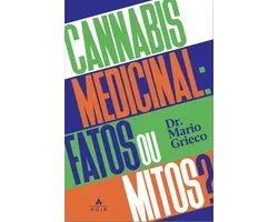 Cannabis medicinal: fatos ou mitos?