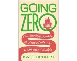 Going Zero - One Family's Journey to Zero Waste and a Greener Lifestyle