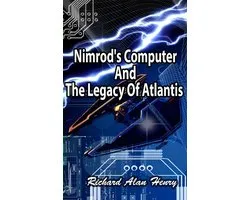 Nimrod's Computer And The Legacy Of Atlantis
