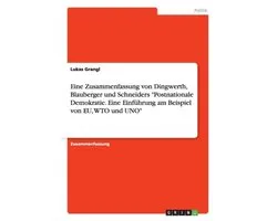 Eine Zusammenfassung von Dingwerth, Blauberger und Schneiders Postnationale Demokratie. Eine Einfuhrung am Beispiel von EU, WTO und UNO