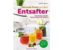 Gesunde Power aus dem Entsafter