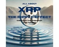 All About xrp the Ripple Effect the Past the Present the Future