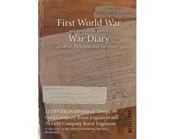 War Diaries - Facsimile Reprints of Official War Office Wo95 Documents- 12 DIVISION Divisional Troops 69 Field Company Royal Engineers and 70 Field Company Royal Engineers