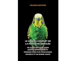 Le Manuel Complet de la Perruche Ondulée