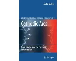 Springer Series on Atomic, Optical, and Plasma Physics50- Cathodic Arcs