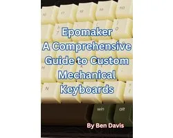 Epomaker A Comprehensive Guide to Custom Mechanical Keyboards