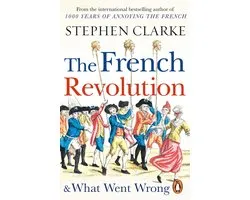 The French Revolution and What Went Wrong