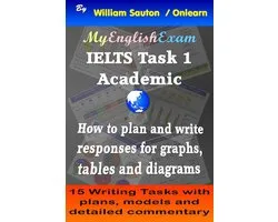 IELTS: Obtaining High Bands 8 - IELTS Task 1 Academic: How to Plan and Write Responses for Graphs, Tables and Diagrams