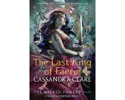 The Wicked Powers 1 - The Last King of Faerie