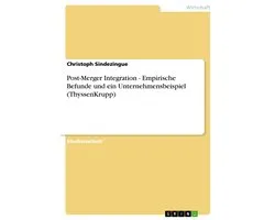 Post-Merger Integration - Empirische Befunde und ein Unternehmensbeispiel (ThyssenKrupp)