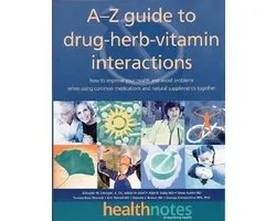 The A-Z Guide to Drug-Herb-Vitamin Interactions