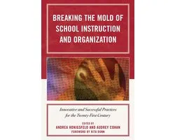 Breaking the Mold of School Instruction and Organization: Innovative and Successful Practices for the Twenty-First Century