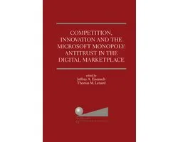 Competition, Innovation and the Microsoft Monopoly: Antitrust in the Digital Marketplace