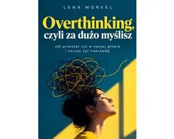 Overthinking, czyli za dużo myślisz