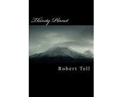 Thirsty Planet, A Novel